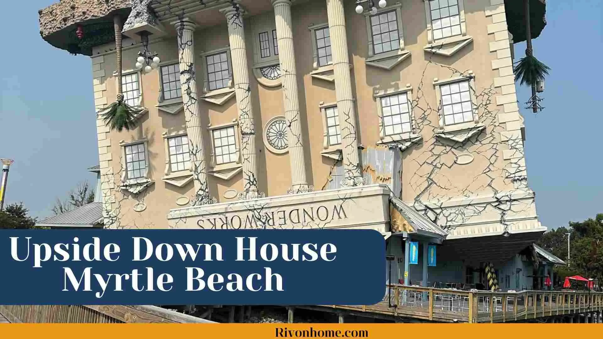 Upside Down House Myrtle Beach