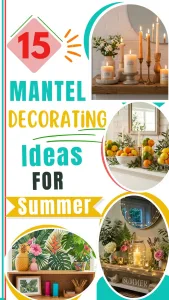 Mantel Decorating Ideas for Summer